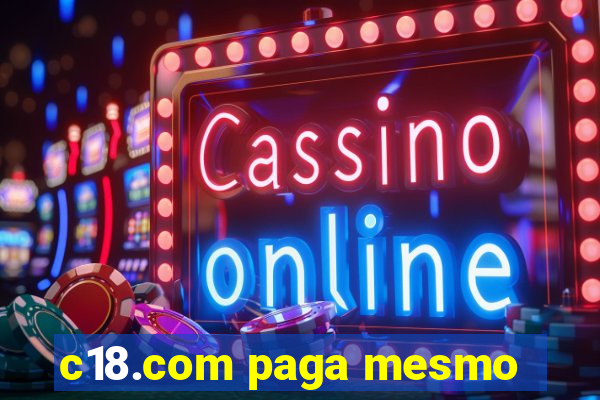 c18.com paga mesmo